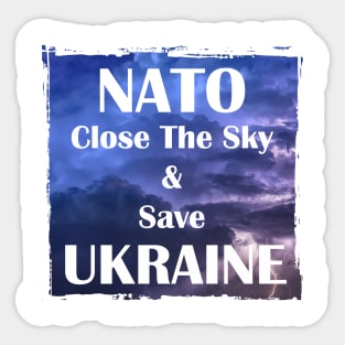 NATO - Close The Sky and Save Ukraine Sticker